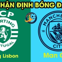 Nhận định Sporting Lisbon vs Manchester City, Champions League 03h00 ngày 06/11/2024