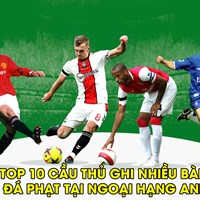 Top 10 cầu thủ sút phạt thành công nhiều nhất lịch sử ngoại hạng Anh